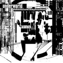 220px-Underworld.dubnobasswithmyheadman
